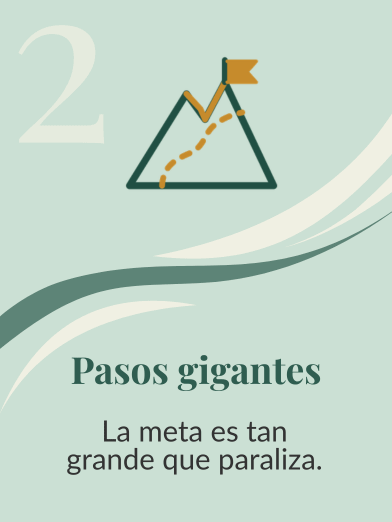 Freno 2, pasos gigantes: la meta es tan grande que paraliza.